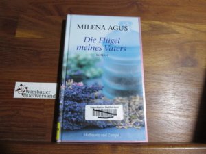 gebrauchtes Buch – Milena Agus – Die Flügel meines Vaters : Roman. Aus dem Ital. von Monika Köpfer