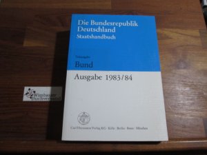 Die Bundesrepublik Deutschland. - Staatshandbuch. Teilausgabe: Bund 1983/84