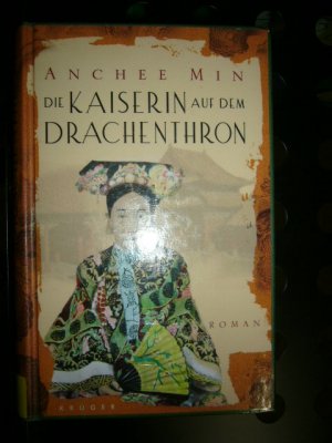 gebrauchtes Buch – Anchee Min – Die Kaiserin auf dem Drachenthron. Roman