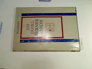 gebrauchtes Buch – Heinz Püschel – 100 [Hundert] Jahre Berner Union : Gedanken, Dokumente, Erinnerungen. Beiträge zur Geschichte des Buchwesens ; 9