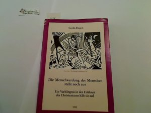 Die Menschwerdung des Menschen steht noch aus. Ein Verhängnis in der Frühzeit des Christentums hält sie auf. Ein Exkurs zu der Frage nach dem Bilde des Menschen von sich selbst