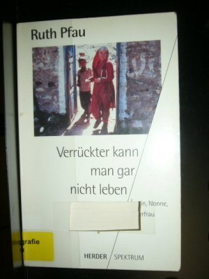 gebrauchtes Buch – Ruth Pfau – Verrückter kann man gar nicht leben