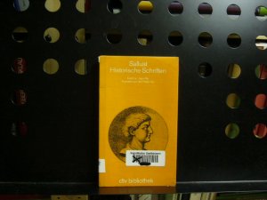 Historische Schriften : Catilina. Iugurtha. Auswahl aus den Historien.