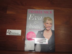 gebrauchtes Buch – Désirée Nick – Eva go home : eine Streitschrift ; [die Antwort auf Eva Herman].