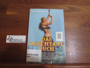 gebrauchtes Buch – Dietlinde Karkutli – Das Bauchtanzbuch : Kulturgeschichtl., e. neues Körpergefühl, Übungen, Herstellung von Tanzkostümen u. kulinar. Spezialitäten für e. oriental. Abend.