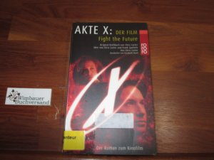 gebrauchtes Buch – Chris Carter – Akte X: Der Film : fight the future ; der Roman zum Kinofilm. Bearb. von Elizabeth Hand. Dt. von Kim Schwaner