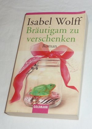 gebrauchtes Buch – Isabel Wolff – Bräutigam zu verschenken keine Eintragungen, leichte Gebrauchsspuren