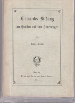 antiquarisches Buch – Bismarck - Prutz, Hans – Bismarcks Bildung ihre Quellen und ihre Änderungen.
