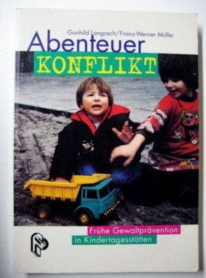 Abenteuer Konflikt - - Frühe Gewaltprävention in Kindertagesstätten