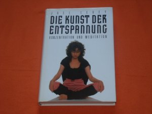 gebrauchtes Buch – Joel Levey – Die Kunst der Entspannung, Konzentration und Meditation