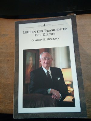 gebrauchtes Buch – Kirche Jesu Christi der Heiligen der Letzten Tage  – Lehren der Präsidenten der Kirche - Gordon B. Hinckley