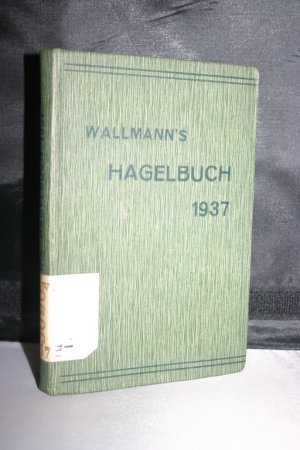 Geschäfts- und Vermögensstand der deutschen Hagelversicherungs-Unternehmungen 1927-1936