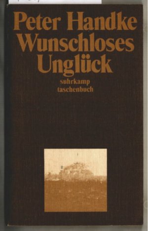 gebrauchtes Buch – Peter Handke – Wunschloses Unglück : Erzählung. Peter Handke / suhrkamp-taschenbücher ; 146.