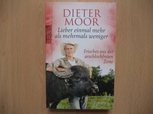 gebrauchtes Buch – Dieter Moor – Lieber einmal mehr als mehrmals weniger - Frisches aus der arschlochfreien Zone