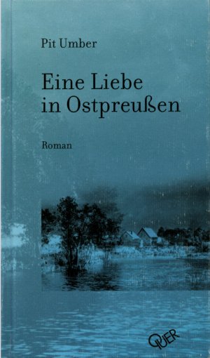 gebrauchtes Buch – Pit Umber – Eine Liebe in Ostpreußen. Roman