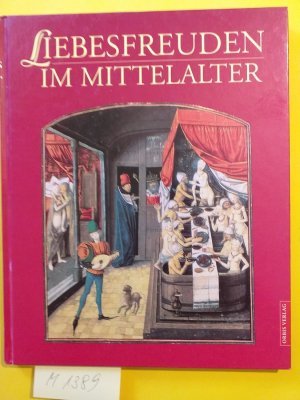 gebrauchtes Buch – Gabriele Bartz + Alfred Karnein + Claudio Lange – " Liebesfreuden im Mittelalter " Kulturgeschichte der Erotik und Sexualität in Bildern und Dokumenten.