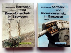 Korrosion und Korrosionsschutz (2 Bände), Bd. 1: Grundlagen, Betonbau; Bd. 2: Metallbau, Korrosionsprüfung