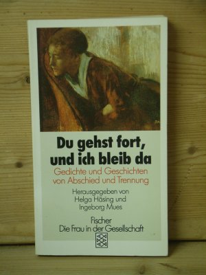 gebrauchtes Buch – Häsing, Helga; Mues, Ingeborg; (Hrsg.)  – "Du gehst fort, und ich bleib da" Gedichte und Geschichten von Abschied und Trennung