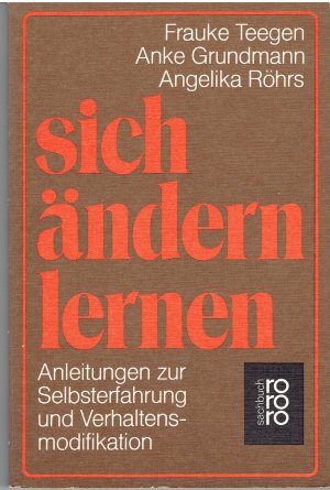 gebrauchtes Buch – Teegen, Frauke; Grundmann – Sich ändern lernen - Anleitungen zur Selbsterfahrung und Verhaltensmodifikation