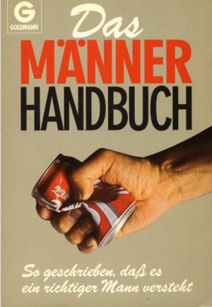 Das Männerhandbuch. So geschrieben, daß es ein richtiger Mann versteht