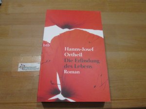 gebrauchtes Buch – Ortheil, Hanns-Josef  – Die Erfindung des Lebens : Roman. Hanns-Josef Ortheil / btb ; 73978