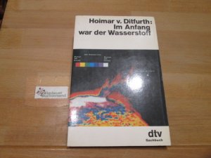 gebrauchtes Buch – Ditfurth, Hoimar von  – Im Anfang war der Wasserstoff. Hoimar v. Ditfurth / dtv ; 1657 : Sachbuch