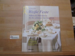 gebrauchtes Buch – Rolf, Christa (Mitwirkender) und Angela Francisca Endress – Weiße Feste : nähen & dekorieren für die schönsten Familienfeiern ; Taufe, Kommunion, Konfirmation, Hochzeit. Christa Rolf. [Fotogr.: Angela Francisca Endress] / Kreathek