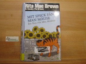 gebrauchtes Buch – Brown, Rita Mae (Verfasser) und Margarete Längsfeld – Mit Speck fängt man Mäuse : ein Fall für Mrs. Murphy ; Roman. Rita Mae Brown & Sneaky Pie Brown. Aus dem Amerikan. von Margarete Längsfeld