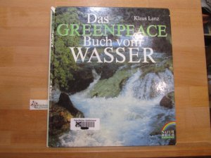 gebrauchtes Buch – Lanz, Klaus  – Das Greenpeace-Buch vom Wasser. Klaus Lanz