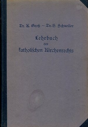 antiquarisches Buch – Gross, Karl/ Schueller – Lehrbuch des katholischen Kirchenrechts mit besonderer Berücksichtigung der partikulären Gestaltung desselben in Österreich