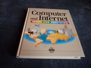 gebrauchtes Buch – Computer und Internet sehen und verstehen - Ein ADAC Buch mit mehr als 1000 Abbildungen