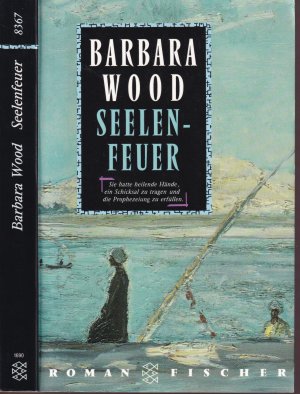 gebrauchtes Buch – Barbara Wood – Barbara Wood ***SEELENFEUER *** Sie hatte heilende Hände, ein Schicksal zu tragen und die Prophezeiung zu erfüllen*** Geschichte und der gefahrvolle Weg einer Frau im ersten Jahrhundert vor Christi Geburt*** TB 1997