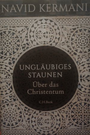 gebrauchtes Buch – Navid Kermani – Ungläubiges Staunen - Über das Christentum