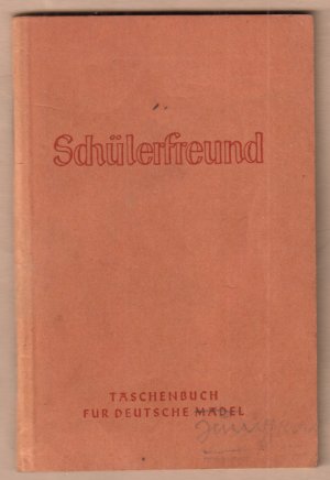 Schülerfreund. Taschenbuch für deutsche Mädel. Schuljahr 1941/42.