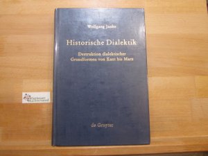 gebrauchtes Buch – Janke, Wolfgang  – Historische Dialektik : Destruktion dialekt. Grundformen von Kant bis Marx. Wolfgang Janke