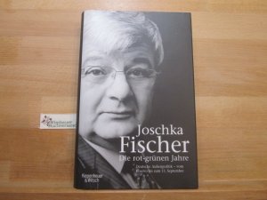 gebrauchtes Buch – Fischer, Joschka  – Die rot-grünen Jahre : deutsche Außenpolitik - vom Kosovo bis zum 11. September. Joschka Fischer. [Wiss. Mitarb.: Lars Nebelung]