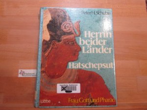 gebrauchtes Buch – Schulze, Peter H – Herrin beider Länder Hatschepsut. Peter H. Schulze