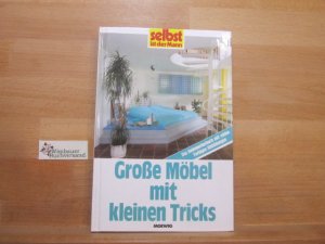 gebrauchtes Buch – Wöckener, Gerrit  – Grosse Möbel mit kleinen Tricks : das Heimwerkerbuch. [Red.: Gerrit Wöckener] / Selbst ist der Mann