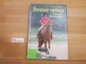 gebrauchtes Buch – Britta Schön – Besser reiten : so versteht dich dein Pferd. [Innenfotos: Thomas Höller]