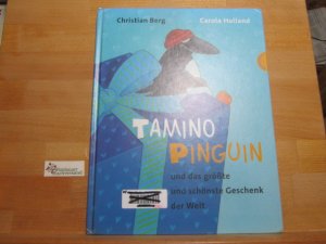 gebrauchtes Buch – Berg, Christian und Carola Holland – Tamino Pinguin und das größte und schönste Geschenk der Welt. ; Carola Holland