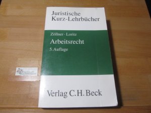 gebrauchtes Buch – Zöllner, Wolfgang und Karl-Georg Loritz – Arbeitsrecht : ein Studienbuch. von und Karl-Georg Loritz / Juristische Kurzlehrbücher