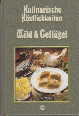 Wild und Geflügel. Kulinarische Köstlichkeiten