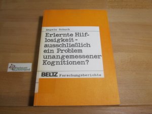 Erlernte Hilflosigkeit - ausschliesslich ein Problem unangemessener Kognitionen?. Beltz-Forschungsberichte