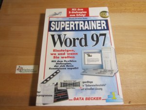 Supertrainer Word 97 : [mit dem 5-Stufenplan zum Erfolg! ; Einsteigen, wo und wann Sie wollen mit dem flexiblen Stufenplan, der sich Ihren Kenntnissen anpaßt! ; Supersteps, die "Siebenmeilenstiefel" zur schnellen Lösung].