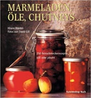 gebrauchtes Buch – diverse – Marmeladen, Öle, Chutneys... - 250 Feinschmeckerrezepte süss oder pikant