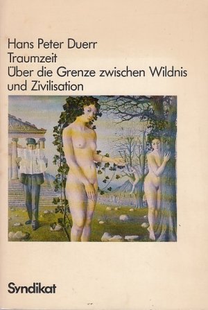 Traumzeit : über d. Grenze zwischen Wildnis u. Zivilisation. / Hans Peter Dürr