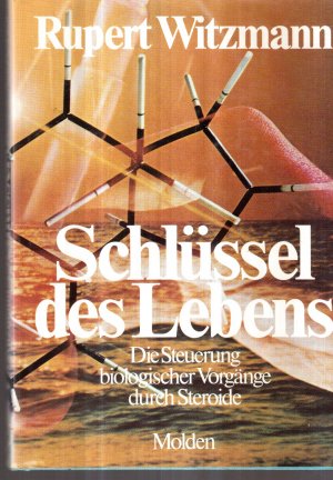 gebrauchtes Buch – Rupert Witzmann – Schlüssel des Lebens : d. Steuerung biolog. Vorgänge durch Steroide / Rupert Witzmann