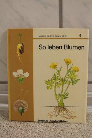 gebrauchtes Buch – So leben Blumen - Meine erste Bücherei Nr. 4