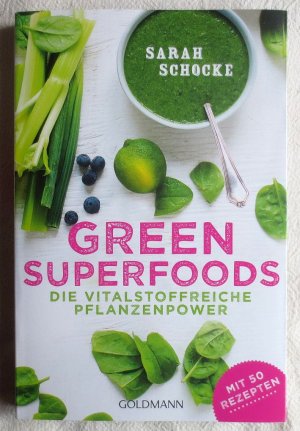 gebrauchtes Buch – Sarah Schocke – Green Superfoods : die vitalstoffreiche Pflanzenpower - mit 50 Rezepten