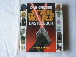 gebrauchtes Buch – Bonnie Burton – Das große STAR WARS Bastelbuch